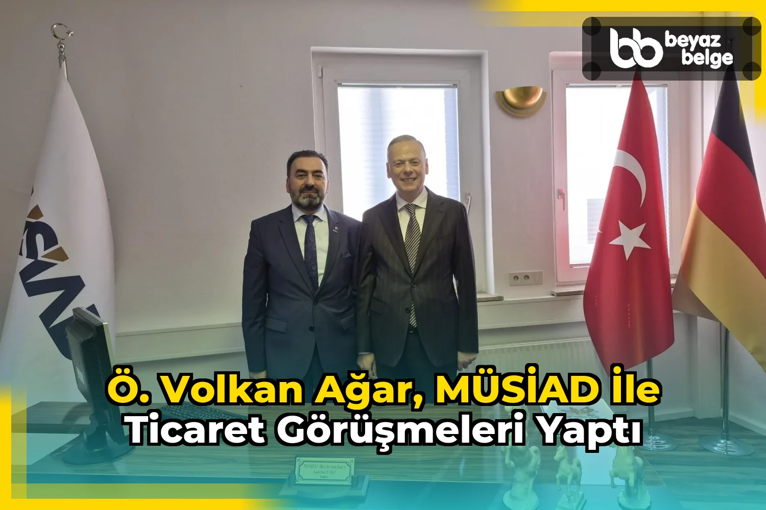 Ö. Volkan Ağar, MÜSİAD ile ticaret görüşmeleri yaptı