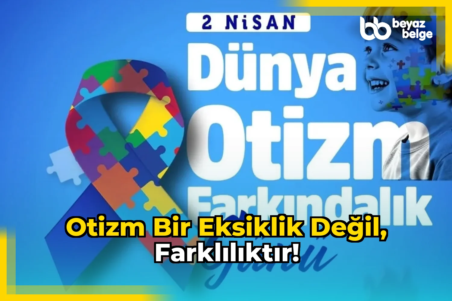 Otizm Bir Eksiklik Değil, Farklılıktır!