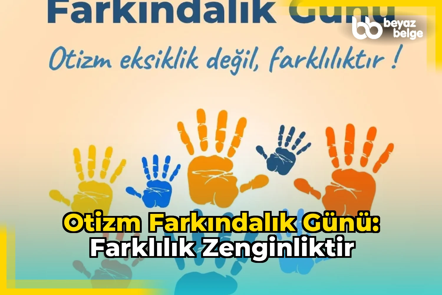 Otizm Farkındalık Günü: Farklılık Zenginliktir
