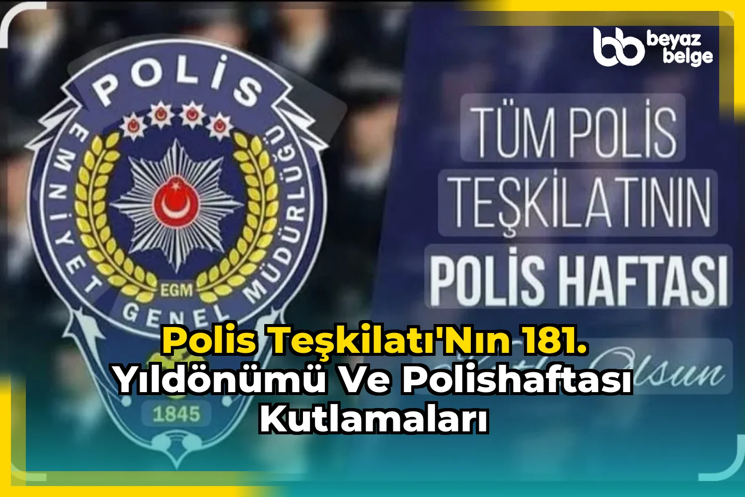 Polis Teşkilatı'nın 181. Yıldönümü ve POLİSHAFTASI Kutlamaları