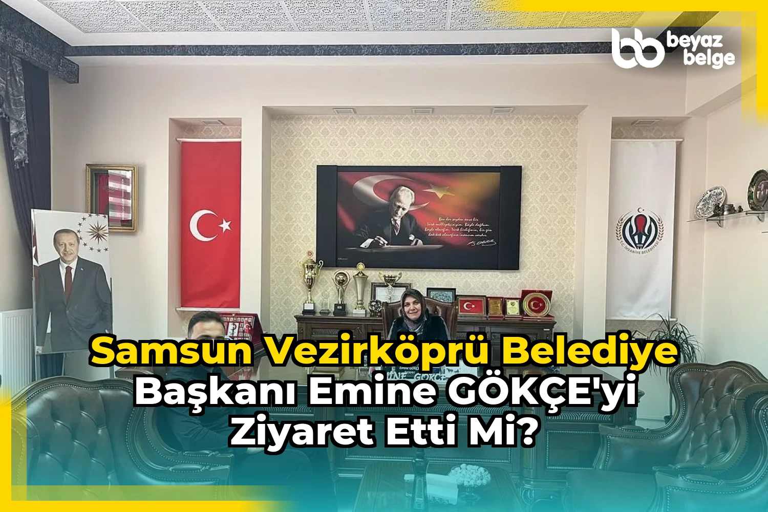 Samsun Vezirköprü Belediye Başkanı Emine GÖKÇE'yi Ziyaret Etti mi?