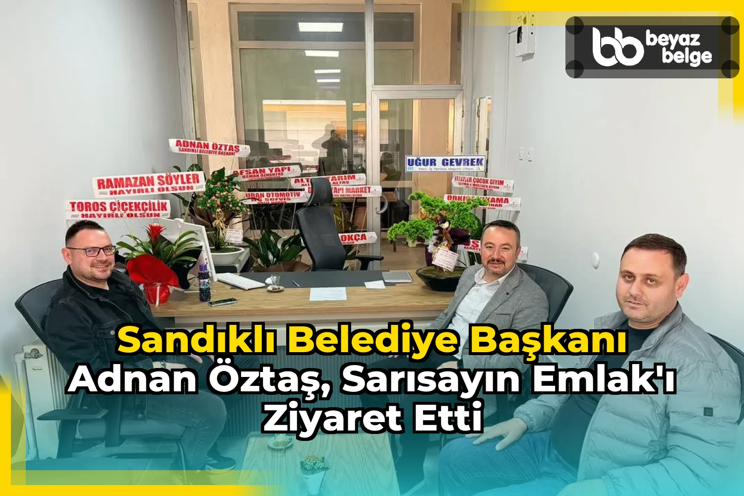 Sandıklı Belediye Başkanı Adnan Öztaş, Sarısayın Emlak'ı Ziyaret Etti