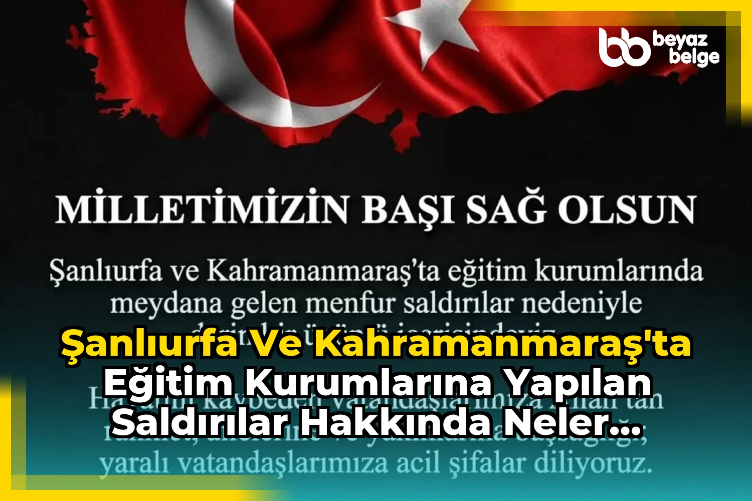 Şanlıurfa ve Kahramanmaraş'ta Eğitim Kurumlarına Yapılan Saldırılar Hakkında Neler Biliniyor?