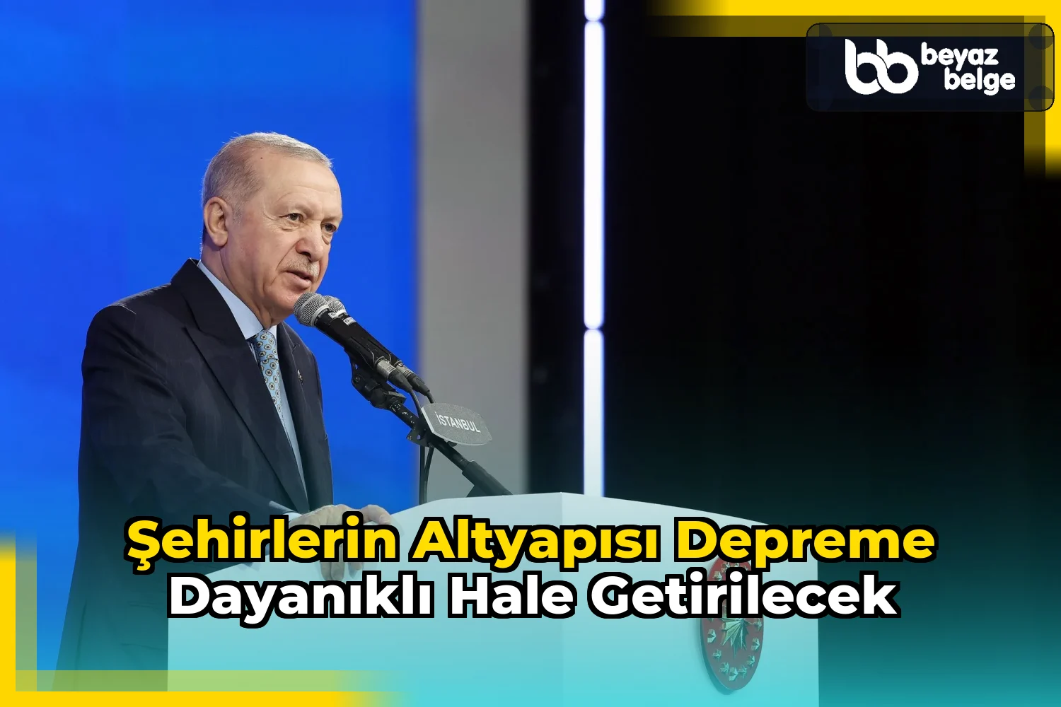 Şehirlerin altyapısı depreme dayanıklı hale getirilecek