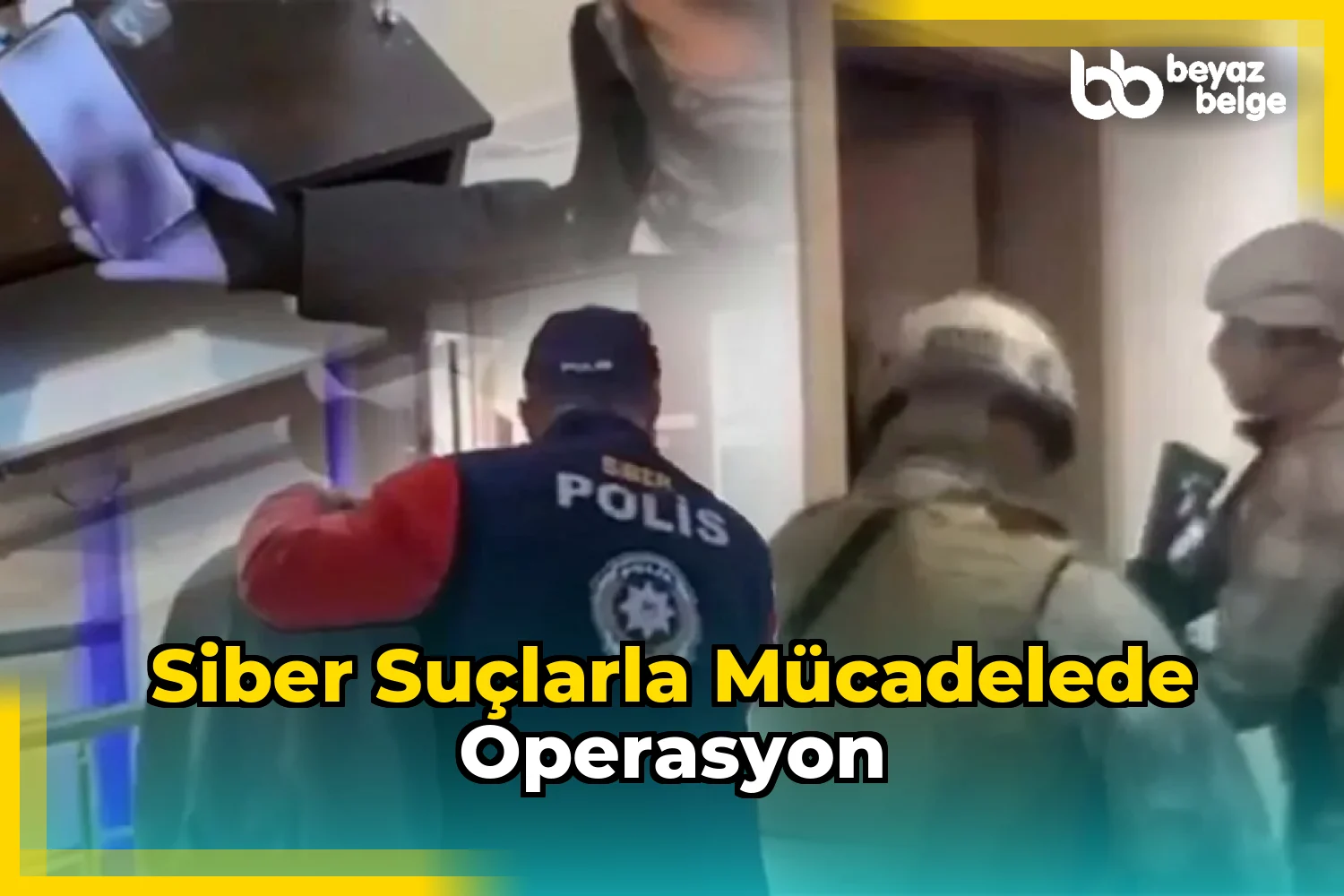 Siber Suçlarla Mücadelede Operasyon