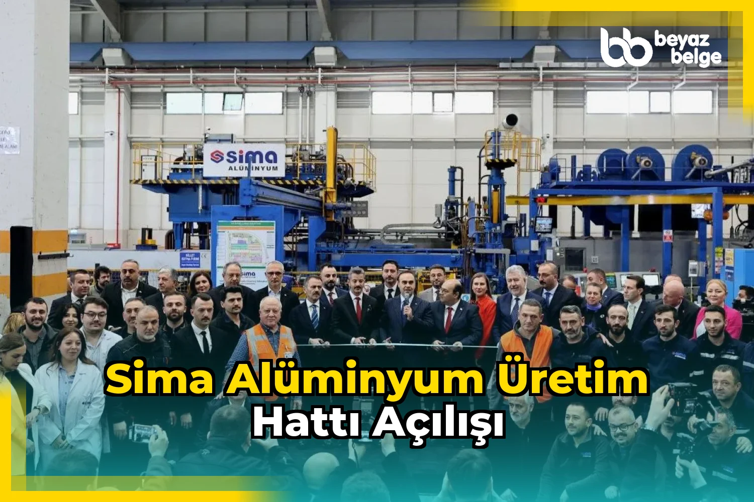 Sima Alüminyum Üretim Hattı Açılışı