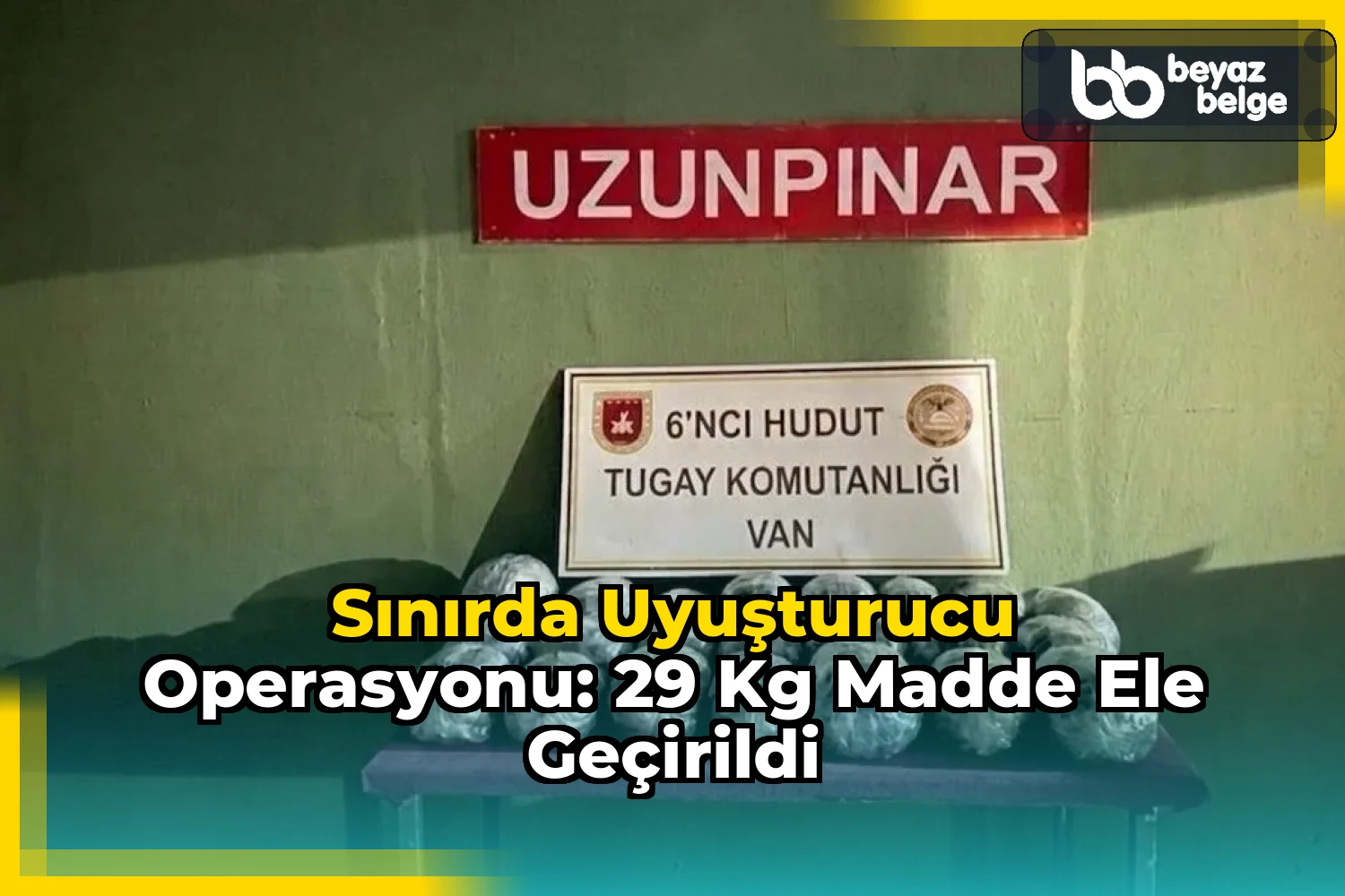 Sınırda uyuşturucu operasyonu: 29 kg madde ele geçirildi