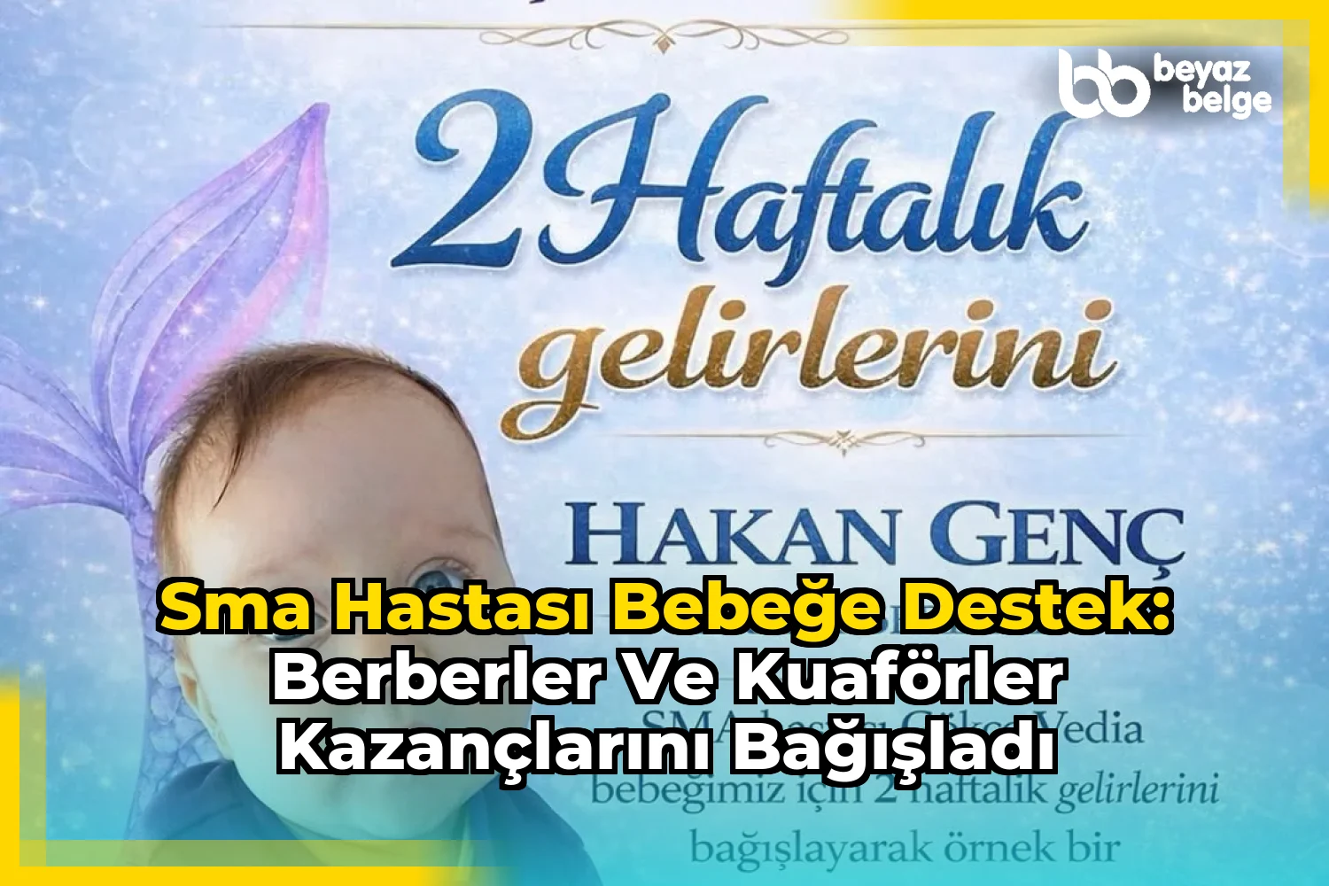 SMA Hastası Bebeğe Destek: Berberler ve Kuaförler Kazançlarını Bağışladı