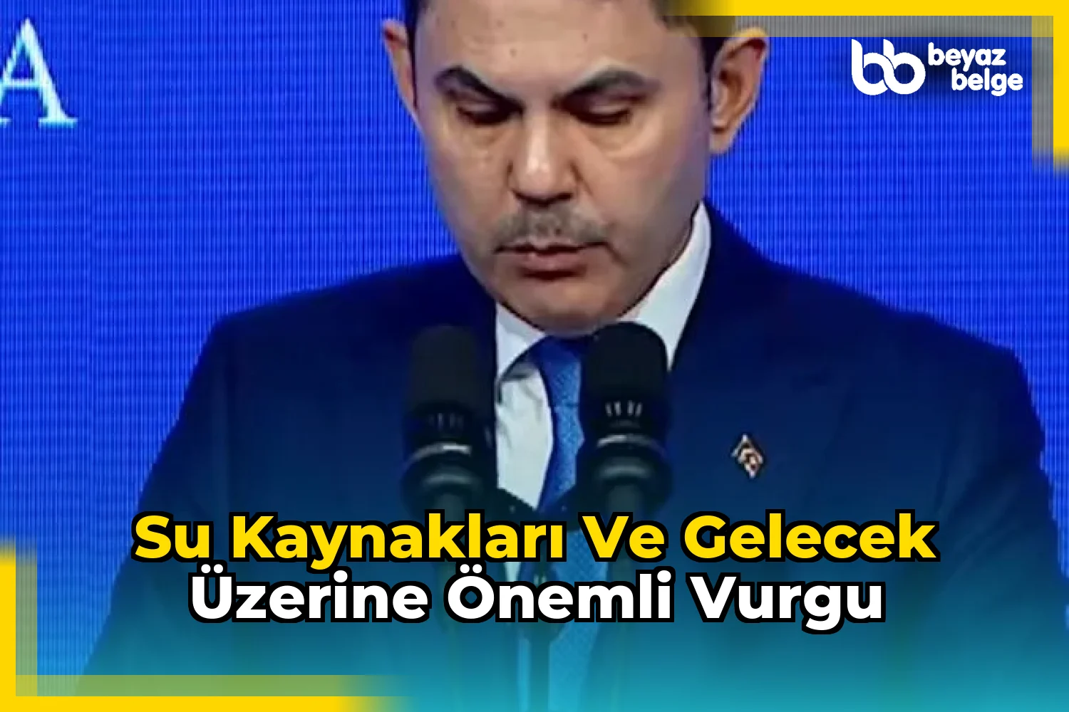 Su Kaynakları ve Gelecek Üzerine Önemli Vurgu