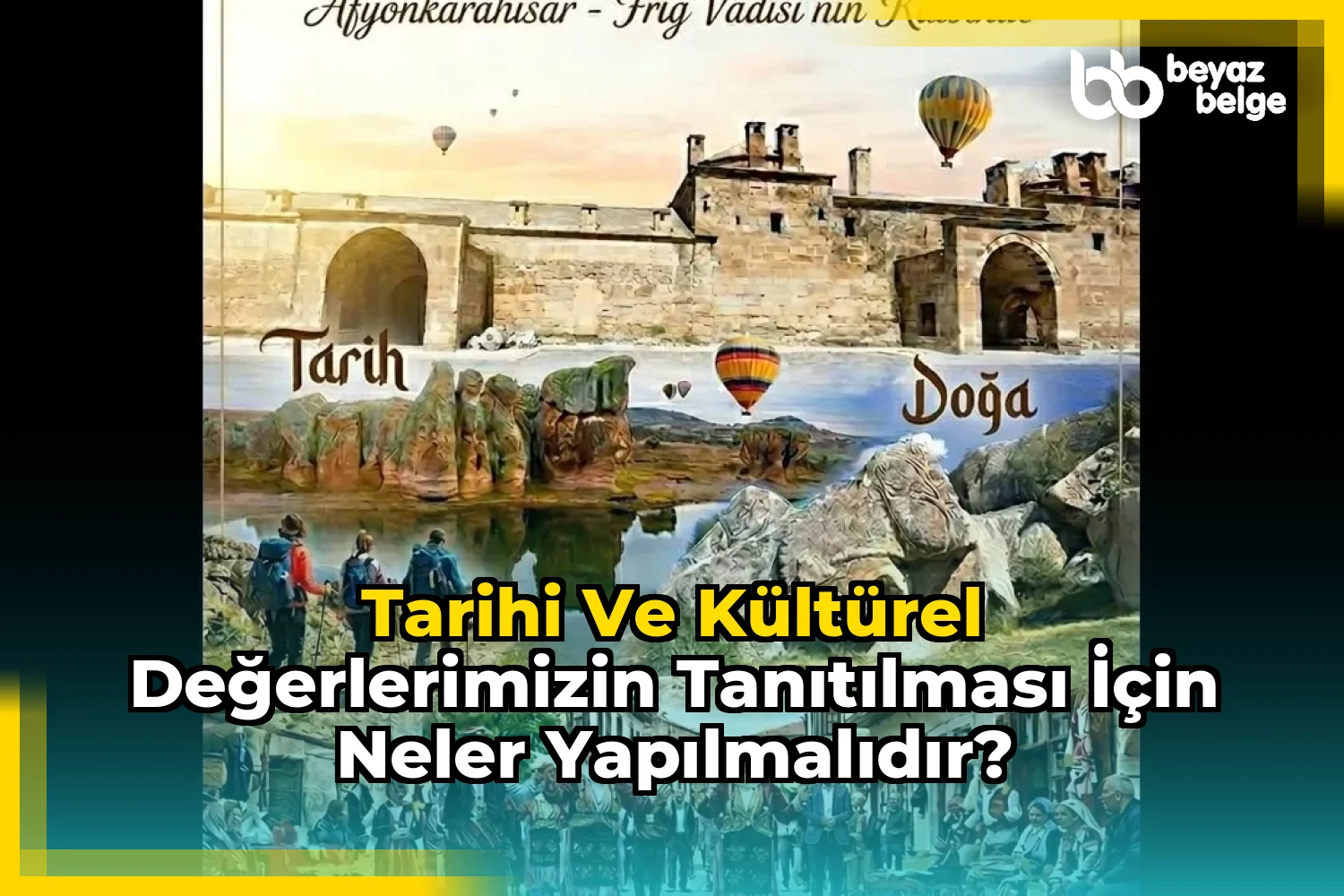 Tarihi ve kültürel değerlerimizin tanıtılması için neler yapılmalıdır?