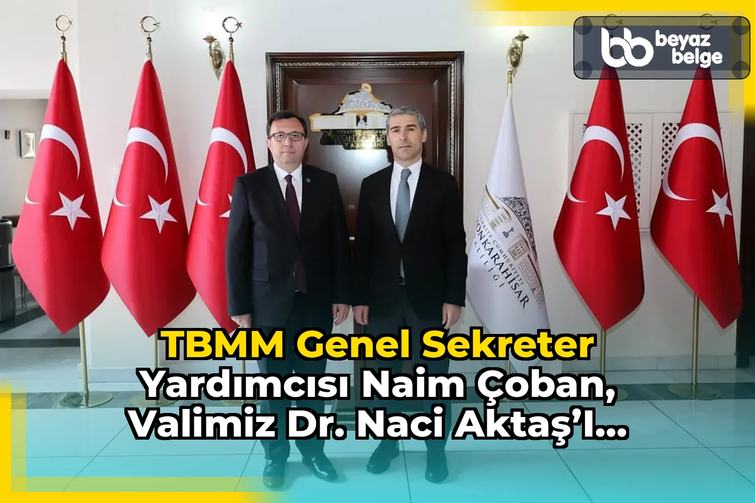 TBMM Genel Sekreter Yardımcısı Naim Çoban, Valimiz Dr. Naci Aktaş’ı ziyaret etti