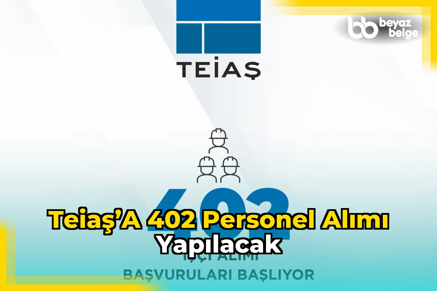 TEİAŞ’a 402 personel alımı yapılacak