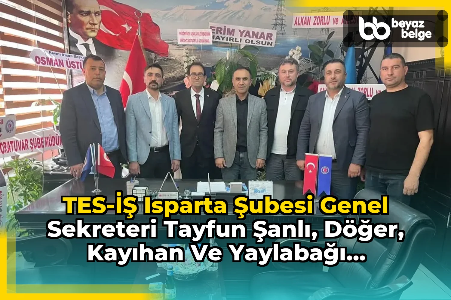 TES-İŞ Isparta Şubesi Genel Sekreteri Tayfun Şanlı, Döğer, Kayıhan ve Yaylabağı Belediye Başkanlarıyla Buluştu