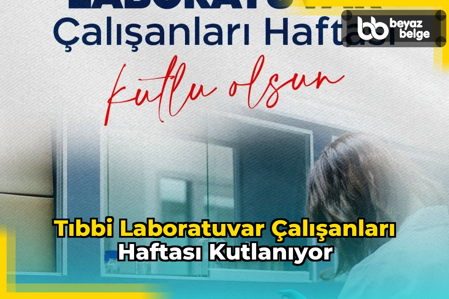 Tıbbi Laboratuvar Çalışanları Haftası Kutlanıyor