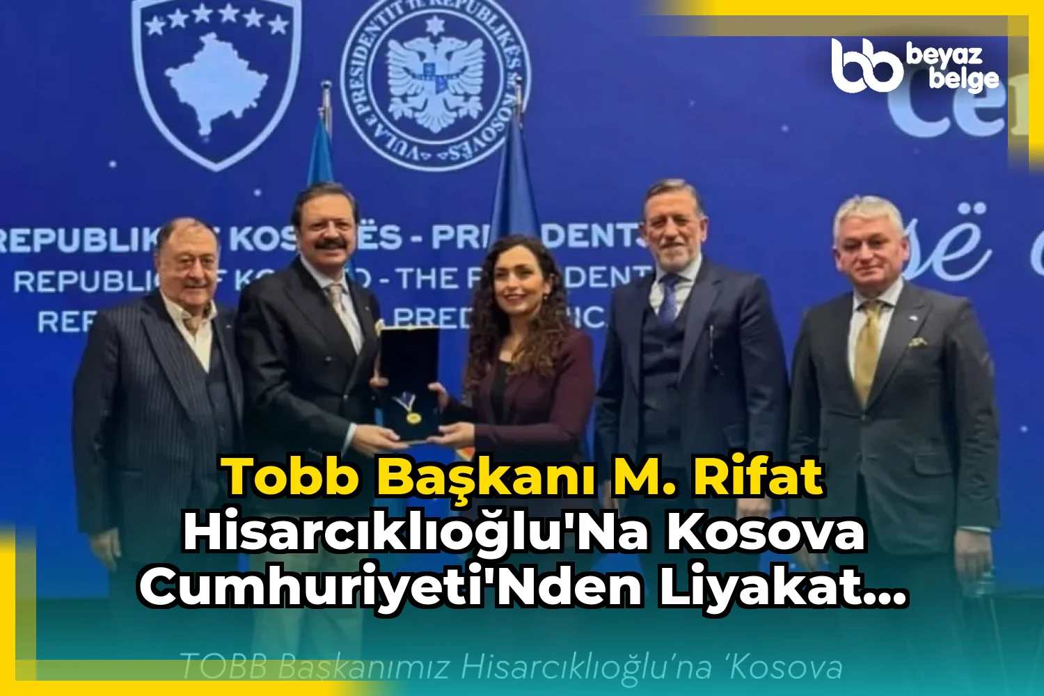 TOBB Başkanı M. Rifat Hisarcıklıoğlu'na Kosova Cumhuriyeti'nden Liyakat Madalyası
