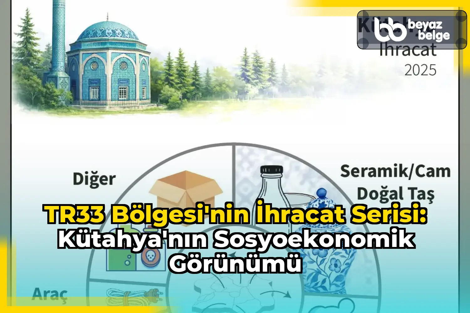 TR33 Bölgesi'nin İhracat Serisi: Kütahya'nın Sosyoekonomik Görünümü