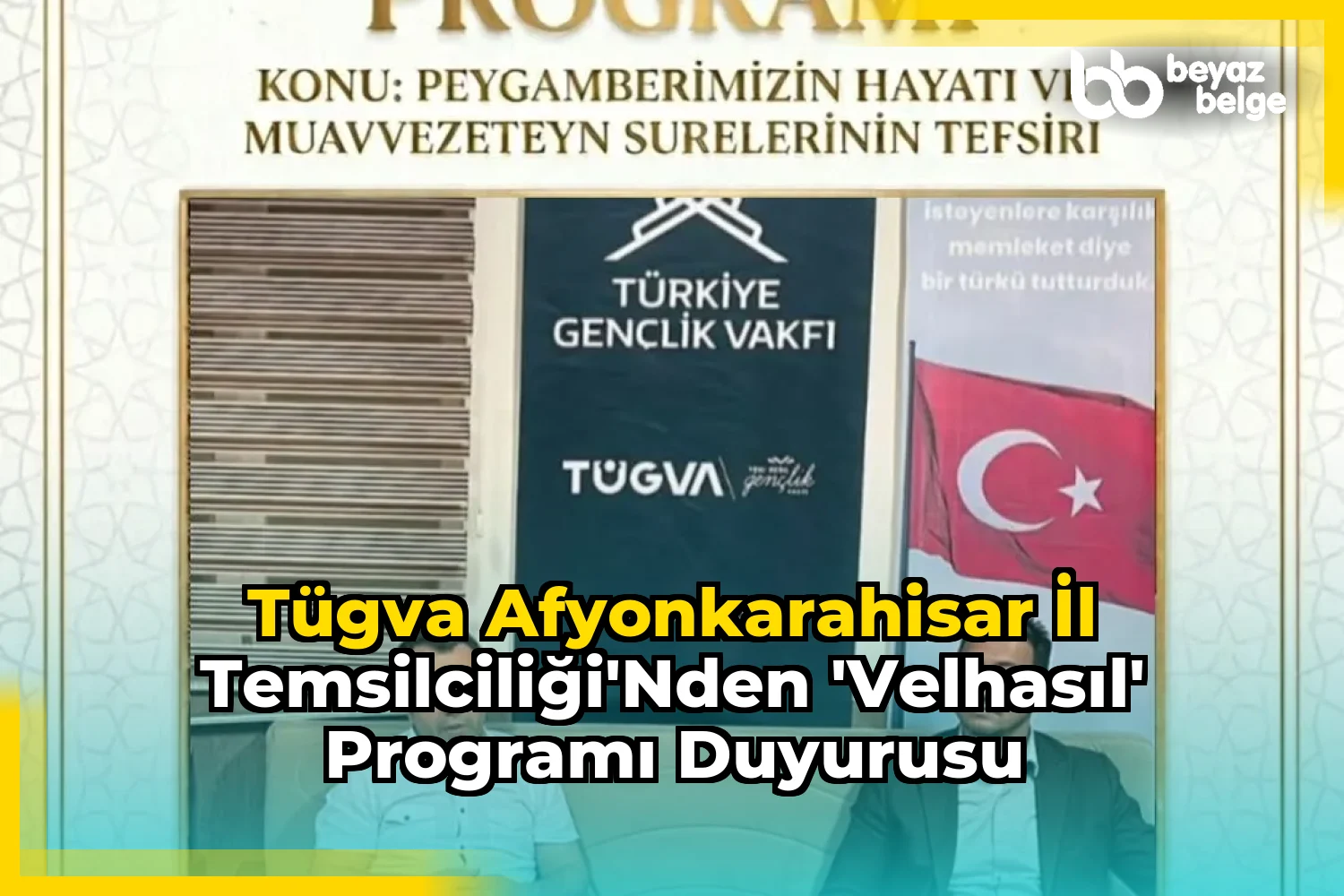 TÜGVA Afyonkarahisar İl Temsilciliği'nden 'Velhasıl' Programı Duyurusu