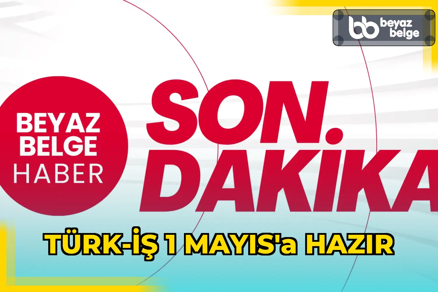 TÜRK-İŞ 1 MAYIS’A HAZIR