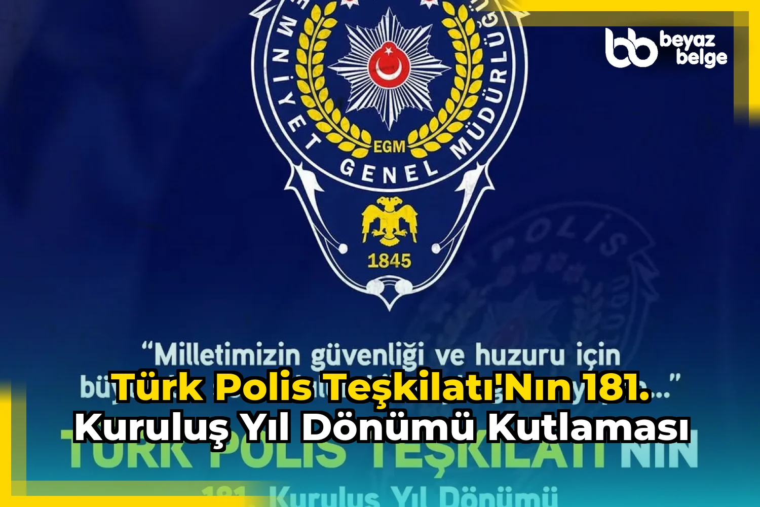 Türk Polis Teşkilatı'nın 181. Kuruluş Yıl Dönümü Kutlaması