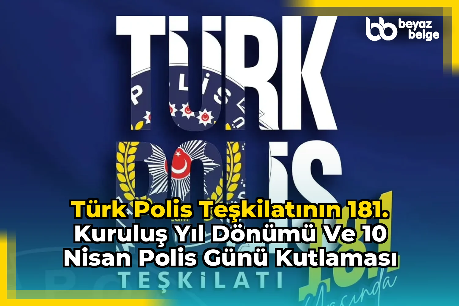 Türk Polis Teşkilatının 181. Kuruluş Yıl Dönümü ve 10 Nisan Polis Günü Kutlaması