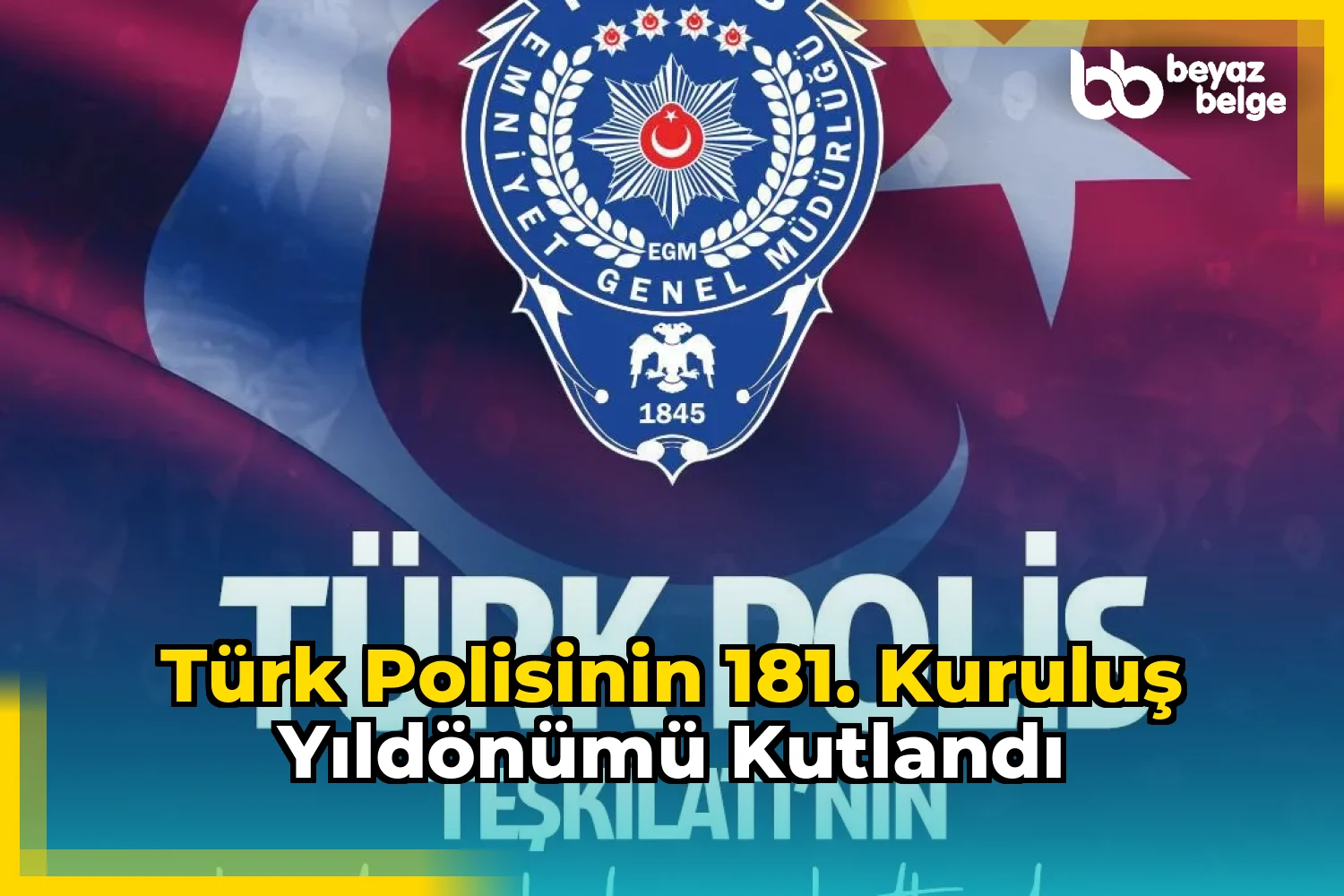 Türk Polisinin 181. Kuruluş Yıldönümü Kutlandı