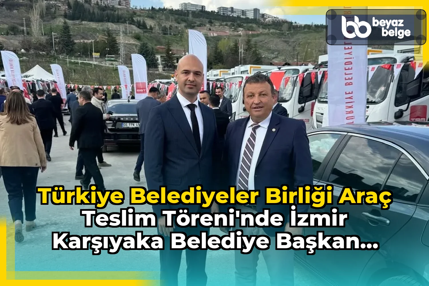 Türkiye Belediyeler Birliği Araç Teslim Töreni'nde İzmir Karşıyaka Belediye Başkan Yardımcısı ile Buluştuk