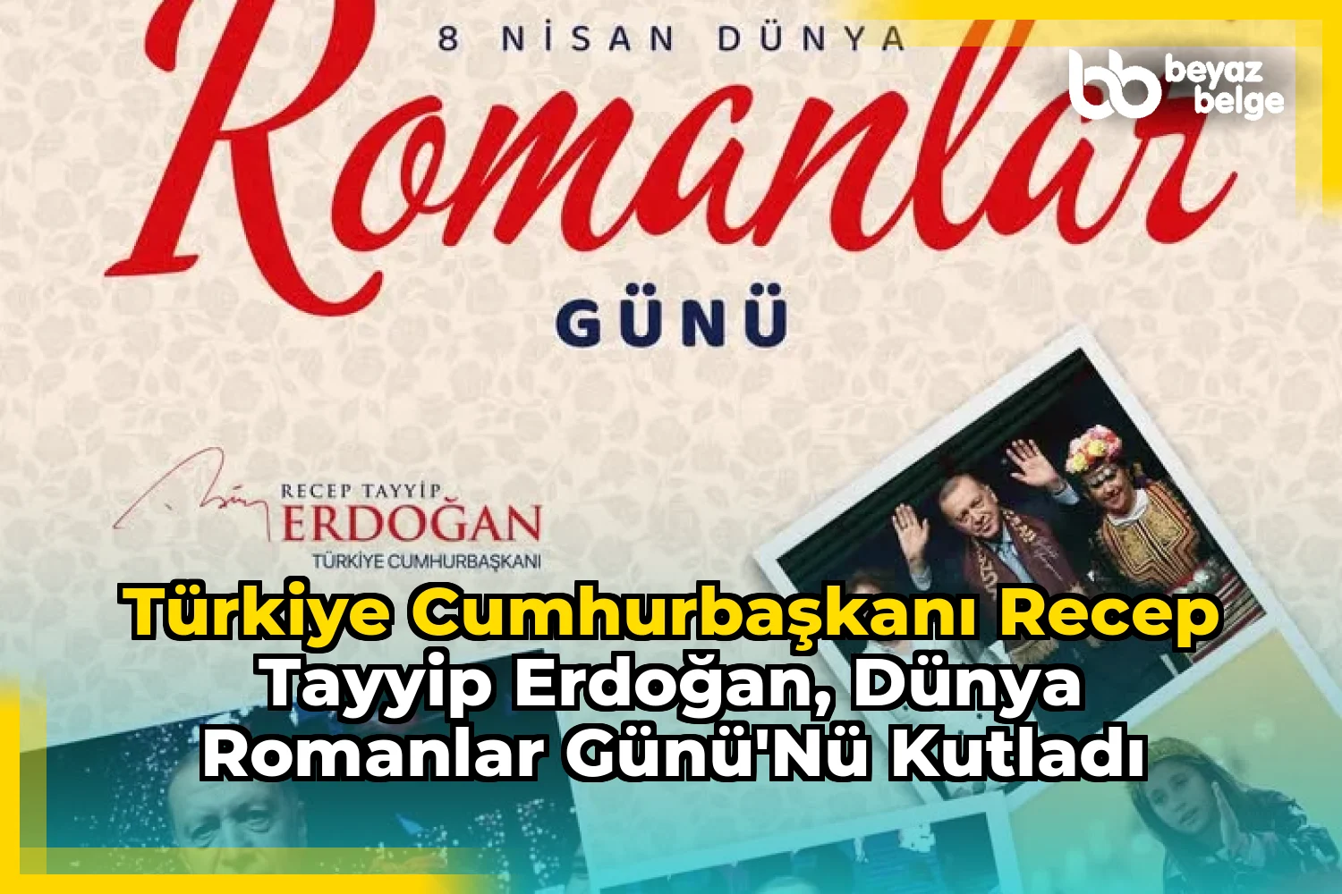 Türkiye Cumhurbaşkanı Recep Tayyip Erdoğan, Dünya Romanlar Günü'nü Kutladı