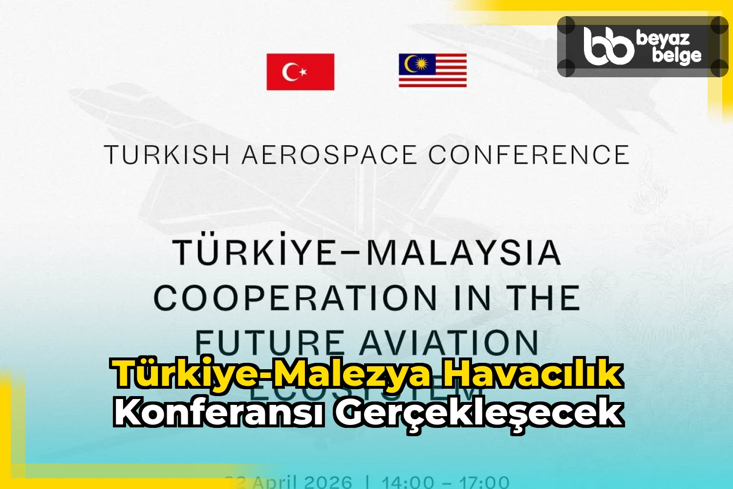 Türkiye-Malezya Havacılık Konferansı Gerçekleşecek