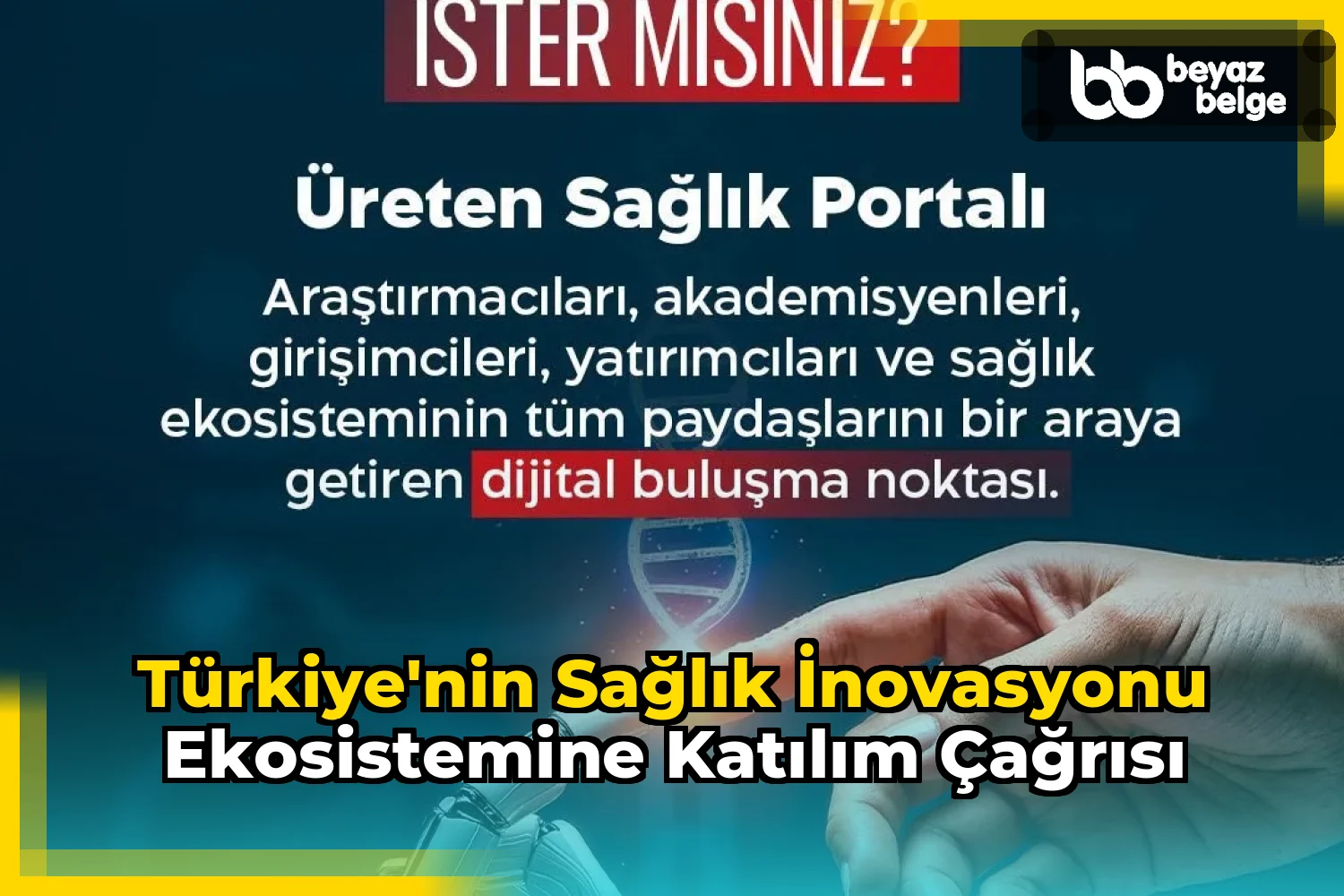 Türkiye'nin sağlık inovasyonu ekosistemine katılım çağrısı