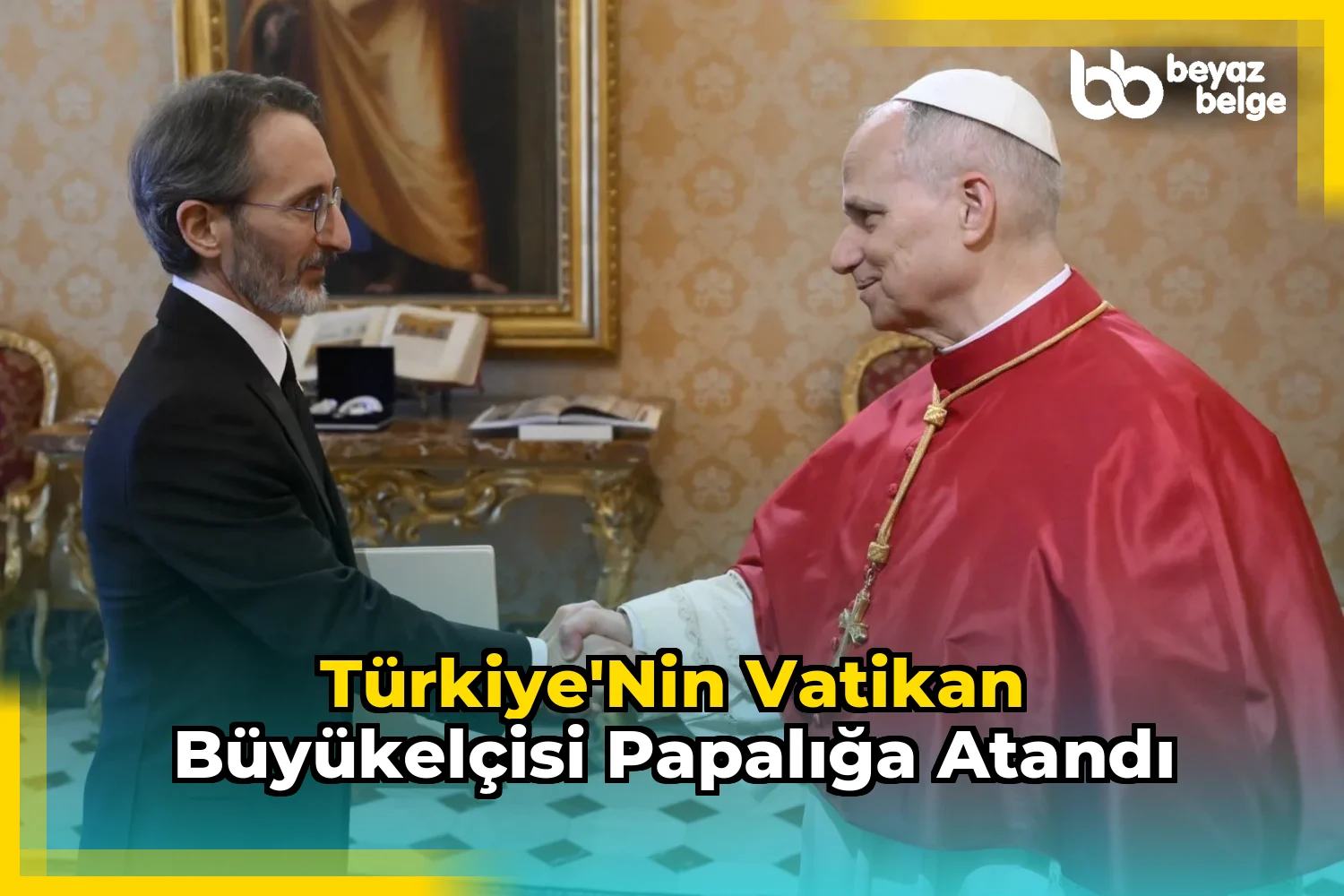 Türkiye'nin Vatikan Büyükelçisi Papalığa Atandı