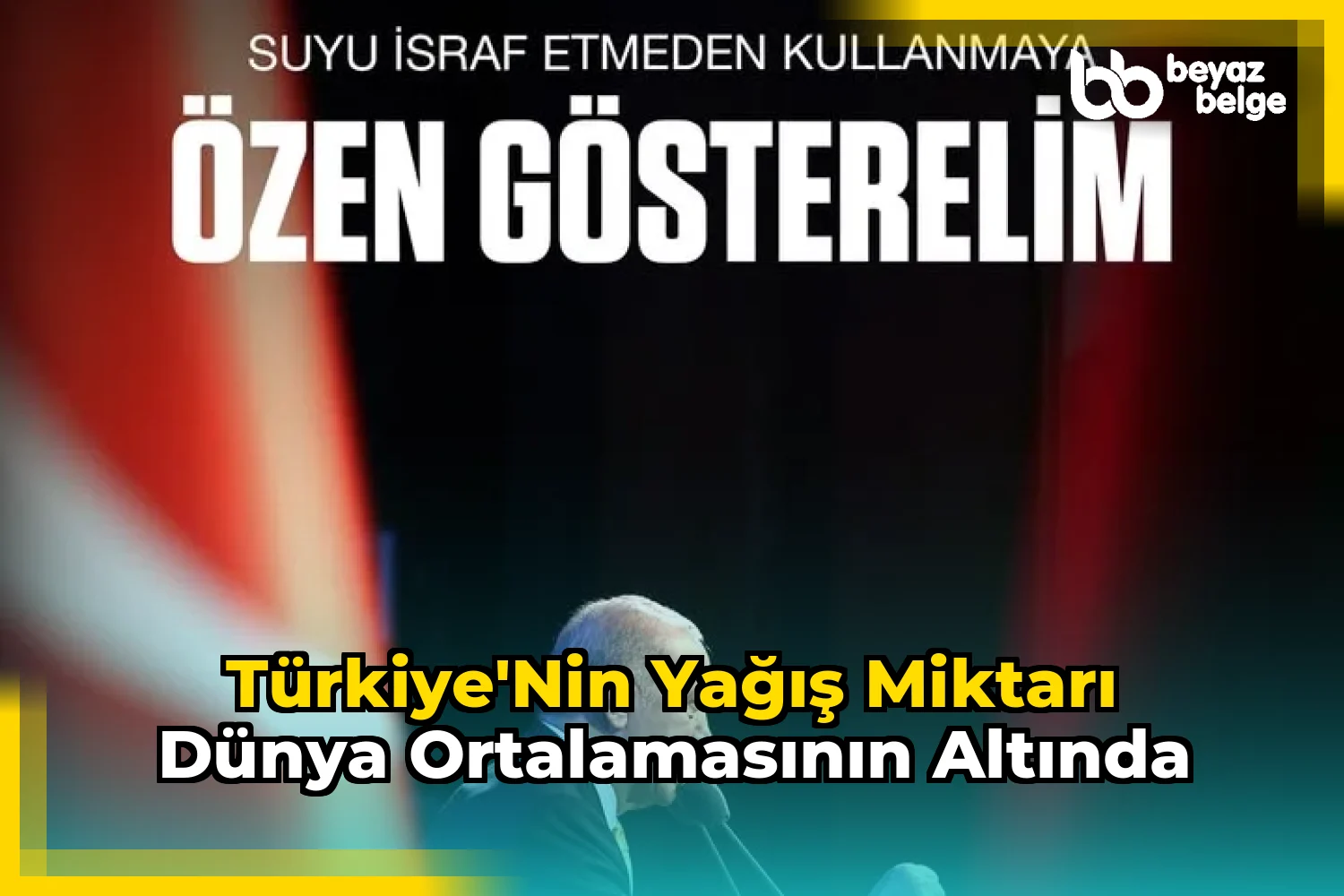 Türkiye'nin Yağış Miktarı Dünya Ortalamasının Altında