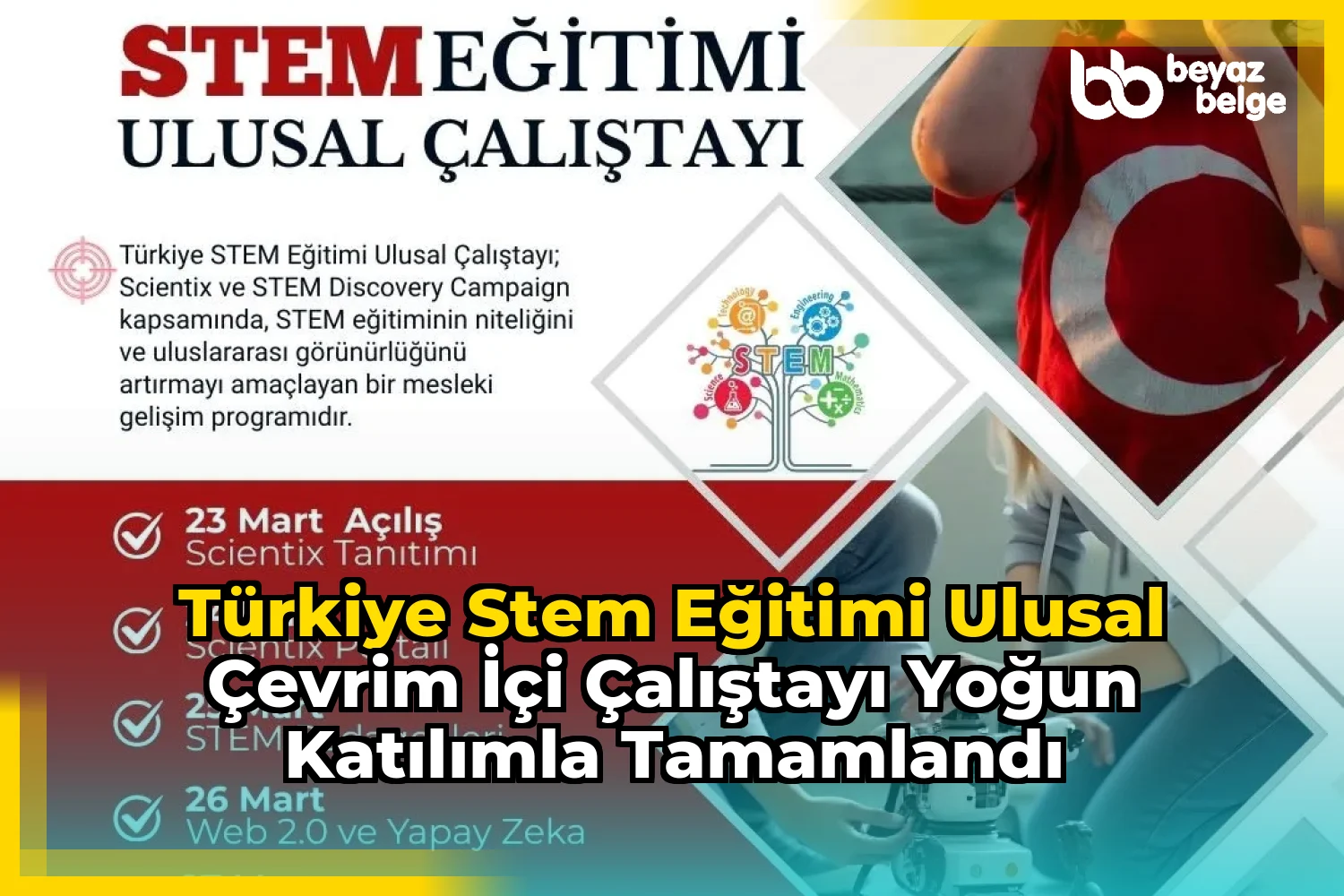 Türkiye STEM Eğitimi Ulusal Çevrim İçi Çalıştayı Yoğun Katılımla Tamamlandı