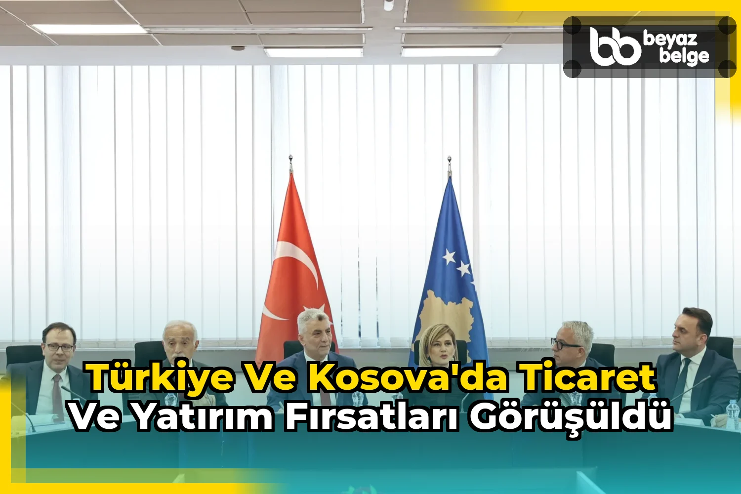 Türkiye ve Kosova'da Ticaret ve Yatırım Fırsatları Görüşüldü