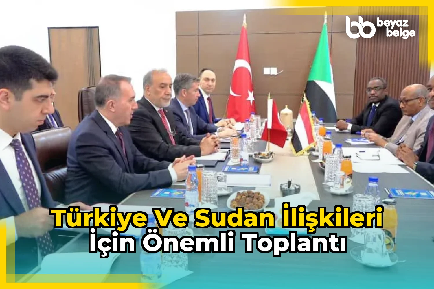 Türkiye ve Sudan İlişkileri İçin Önemli Toplantı