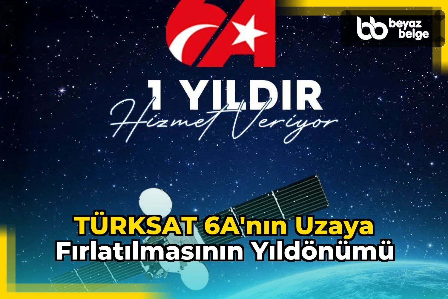 TÜRKSAT 6A'nın uzaya fırlatılmasının yıldönümü