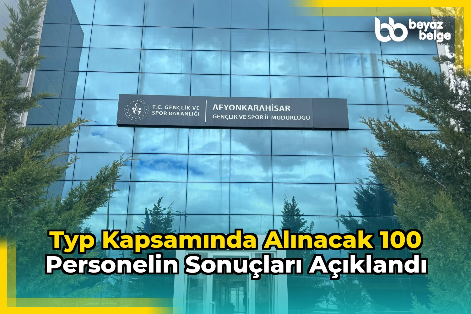 TYP Kapsamında Alınacak 100 Personelin Sonuçları Açıklandı