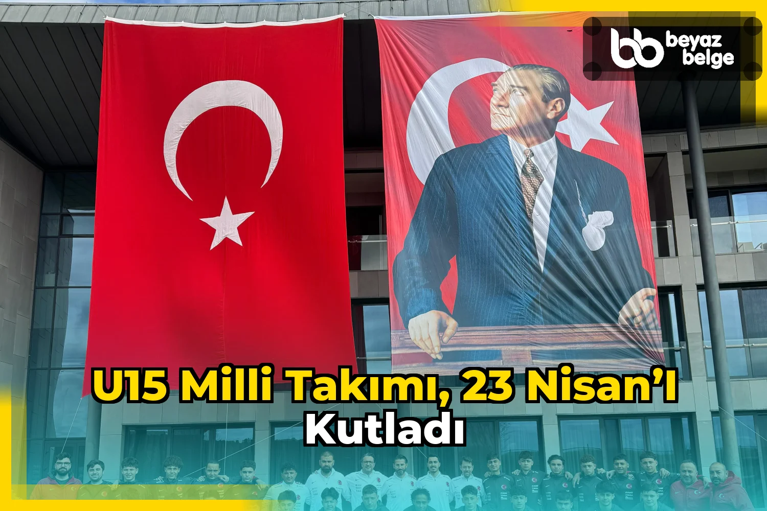 U15 Milli Takımı, 23 Nisan’ı kutladı