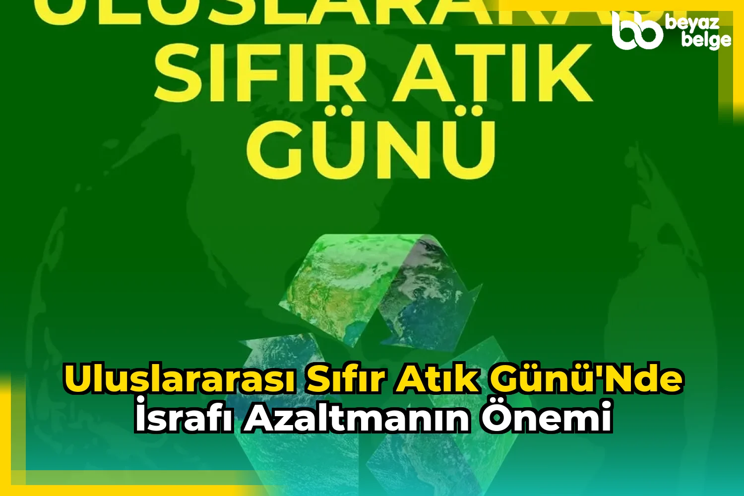 Uluslararası Sıfır Atık Günü'nde İsrafı Azaltmanın Önemi