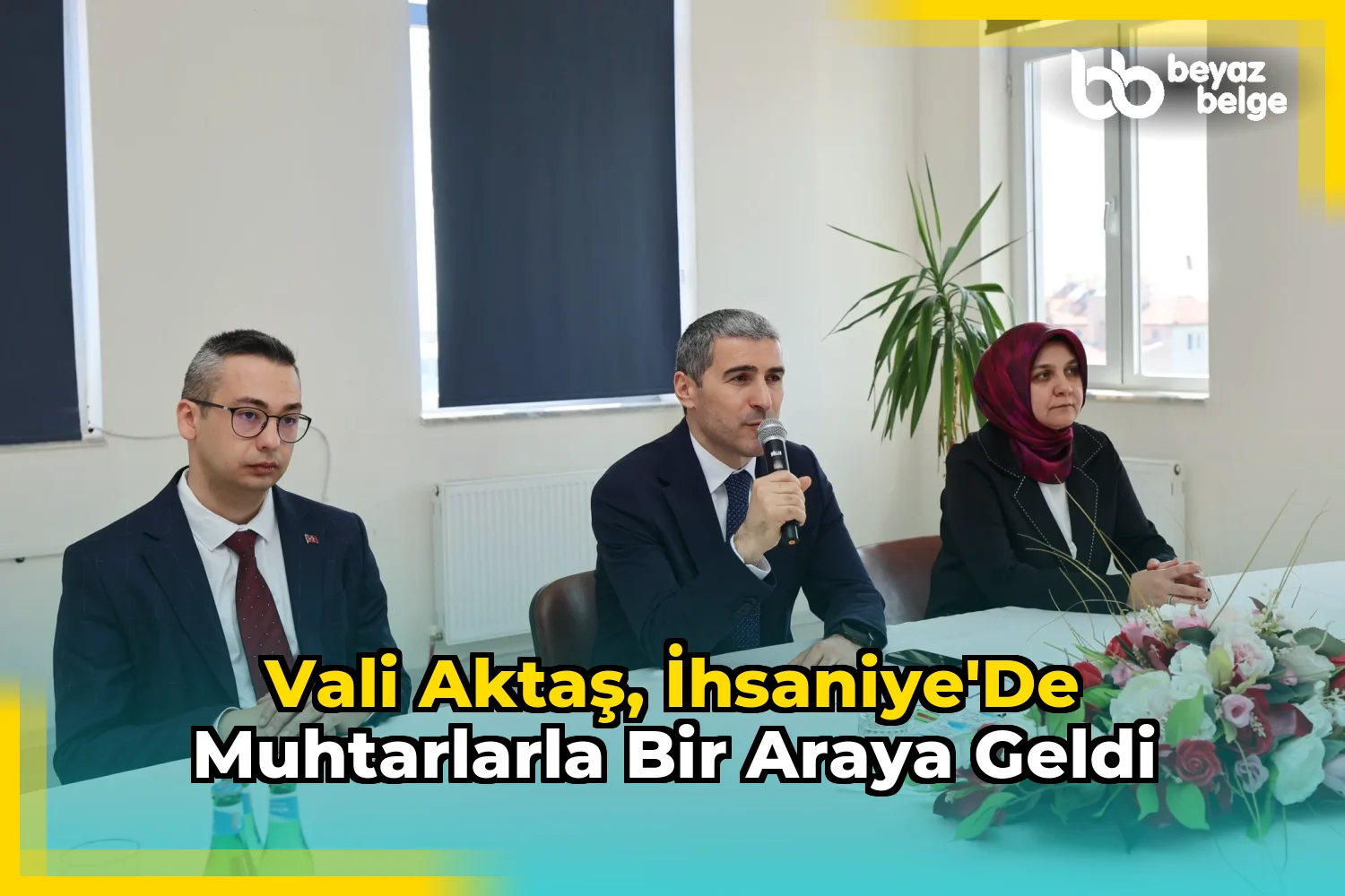 Vali Aktaş, İhsaniye'de Muhtarlarla Bir Araya Geldi