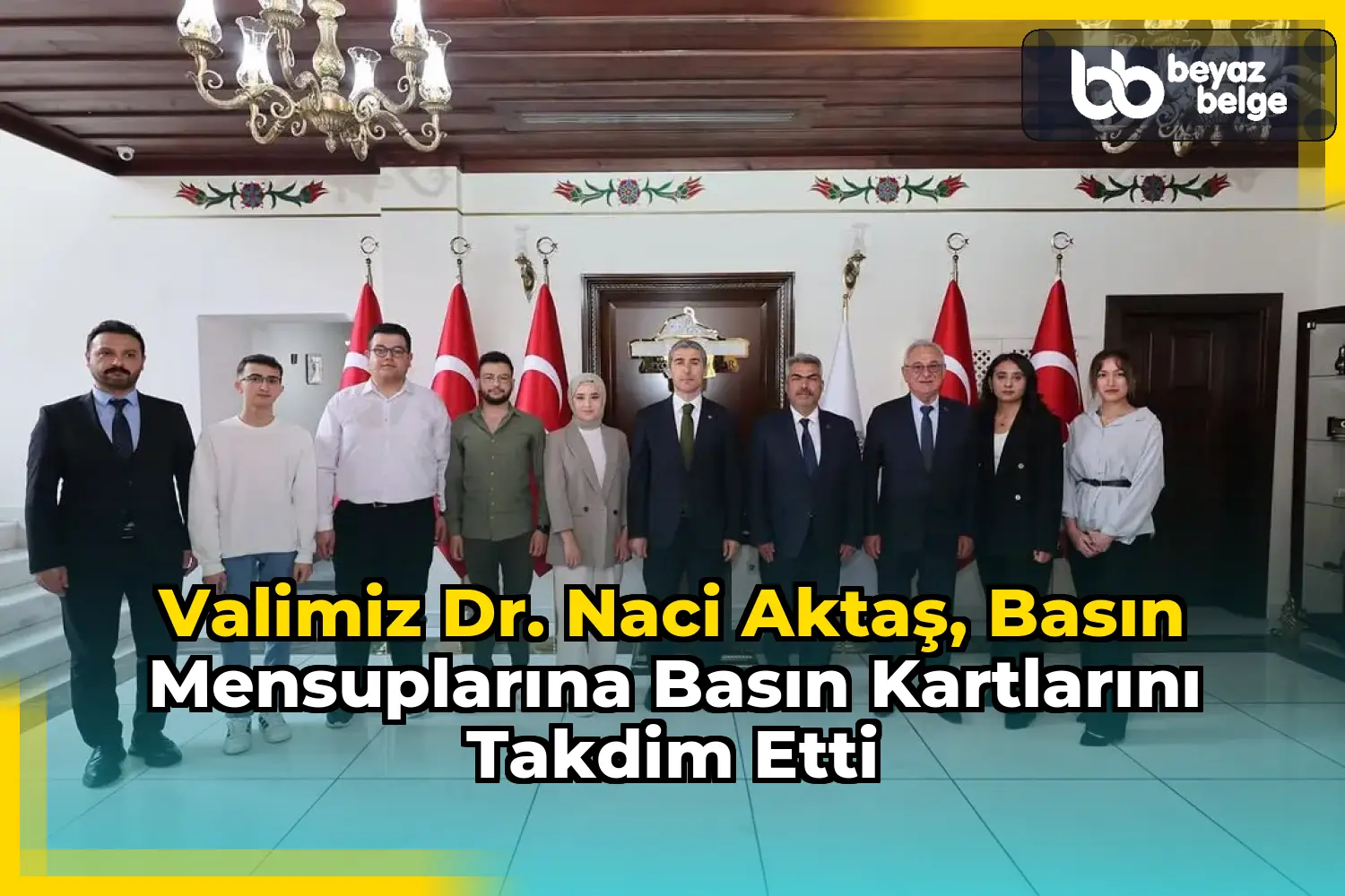 Valimiz Dr. Naci Aktaş, Basın Mensuplarına Basın Kartlarını Takdim Etti