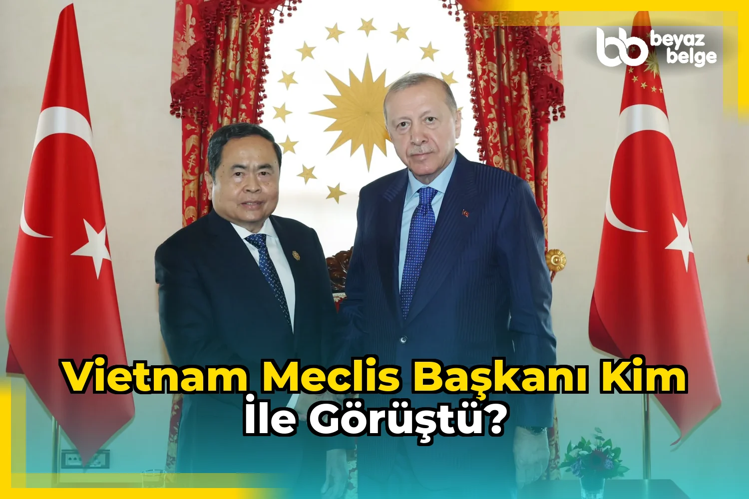 Vietnam Meclis Başkanı kim ile görüştü?