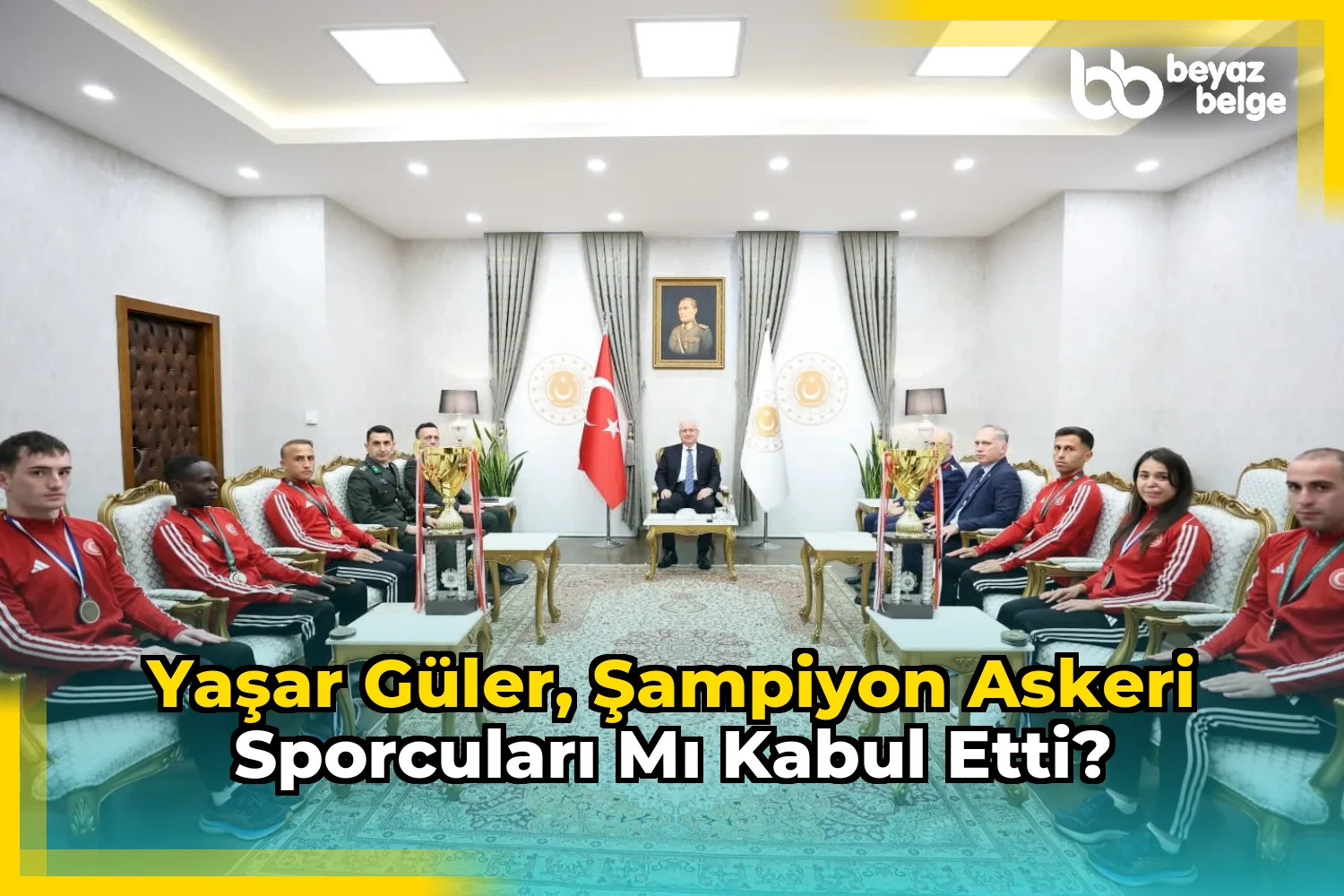 Yaşar Güler, şampiyon askeri sporcuları mı kabul etti?