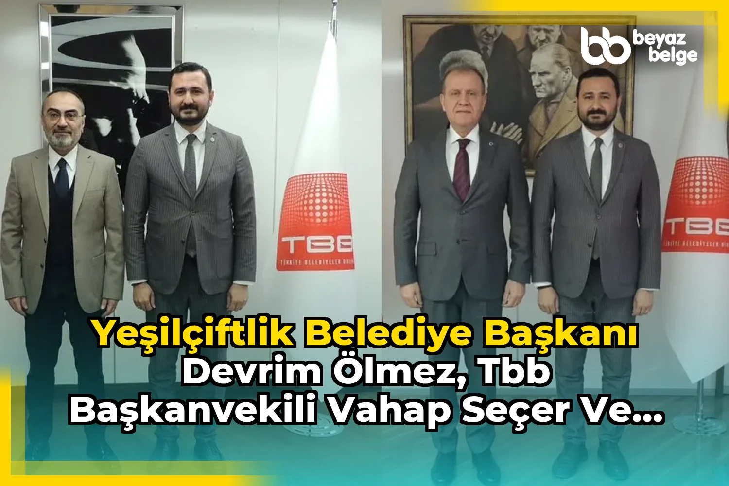 YeşilÇiftlik Belediye Başkanı Devrim Ölmez, TBB Başkanvekili Vahap Seçer ve TBB Genel Sekreteri Suat Yıldız'ı Ziyaret Etti
