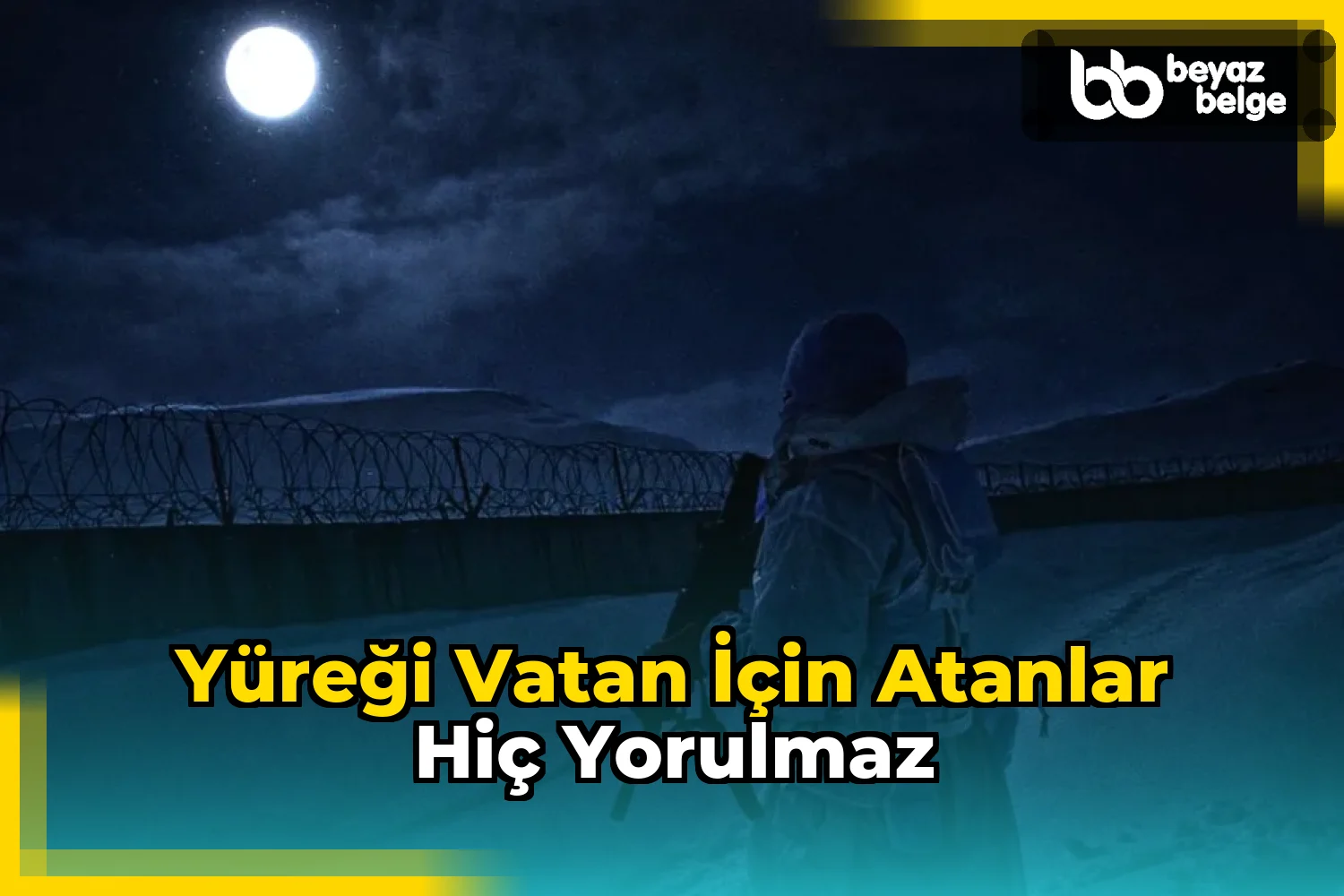 Yüreği vatan için atanlar hiç yorulmaz