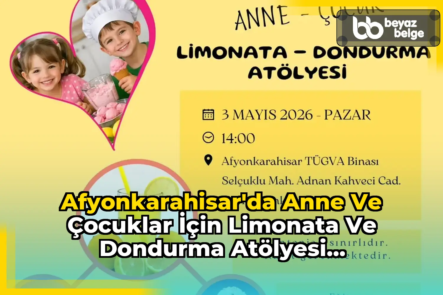 Afyonkarahisar'da Anne ve Çocuklar için Limonata ve Dondurma Atölyesi Düzenleniyor
