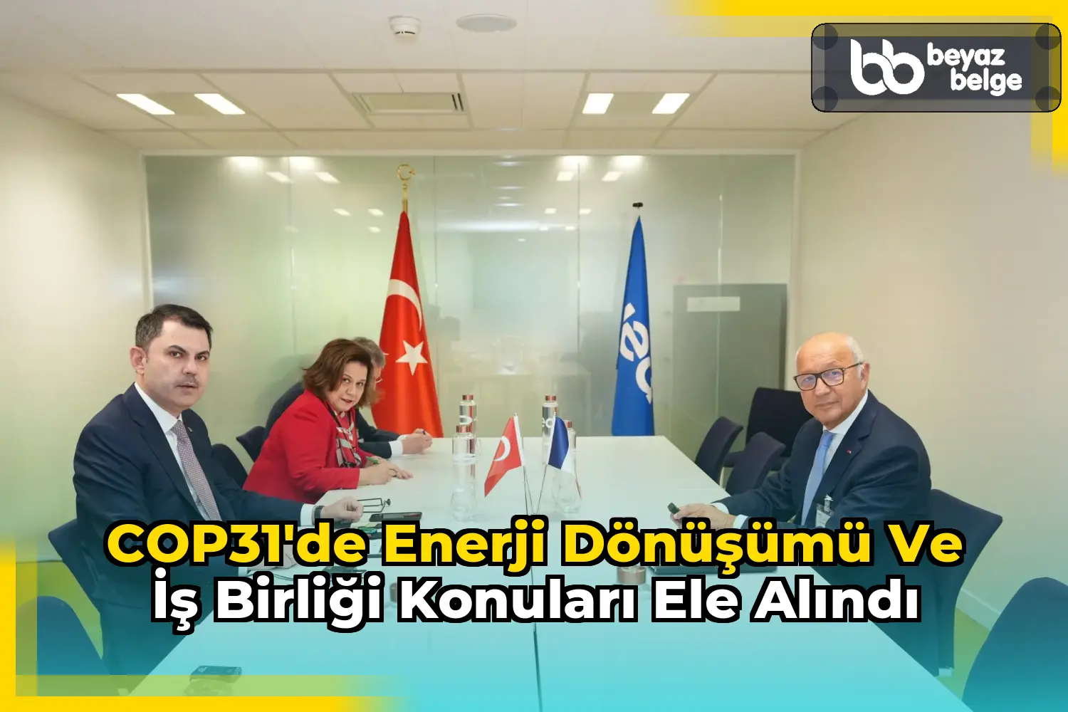 COP31'de enerji dönüşümü ve iş birliği konuları ele alındı