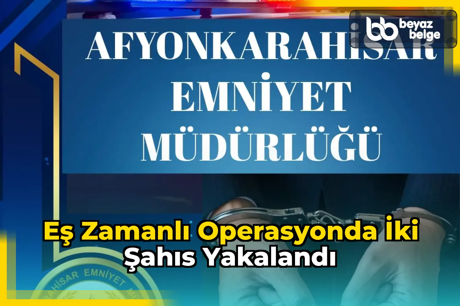 Eş Zamanlı Operasyonda İki Şahıs Yakalandı