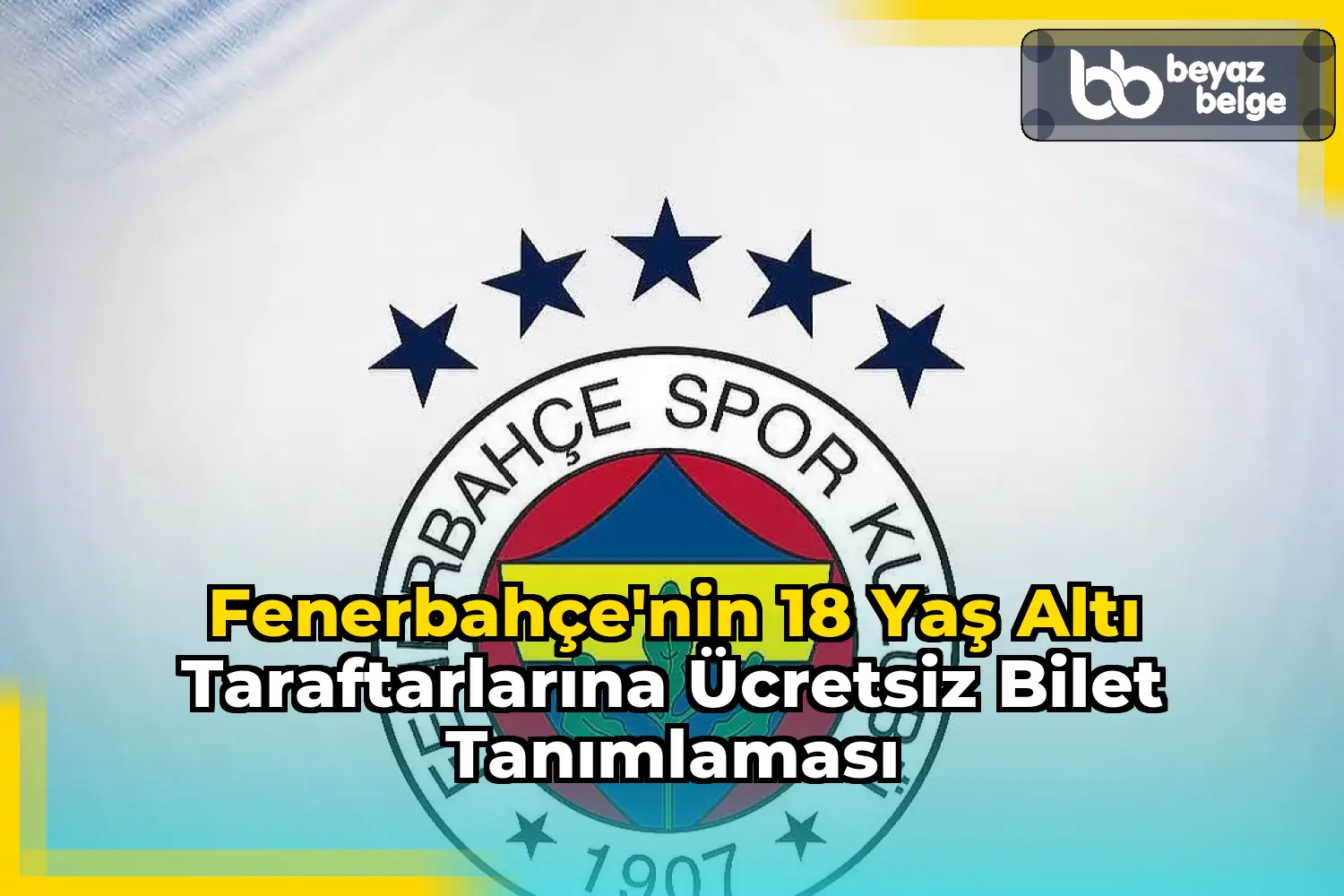 Fenerbahçe'nin 18 Yaş Altı Taraftarlarına Ücretsiz Bilet Tanımlaması