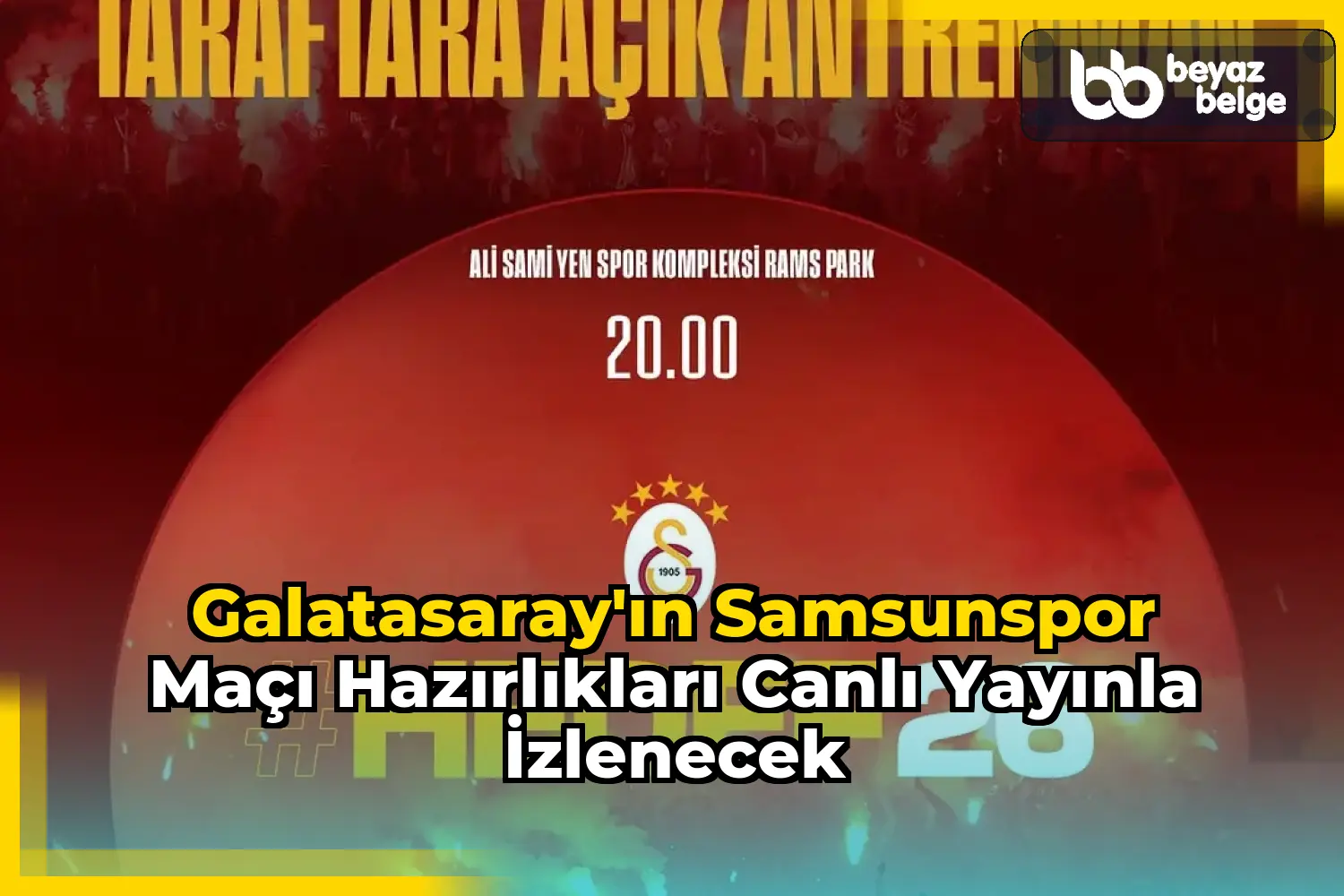 Galatasaray'ın Samsunspor Maçı Hazırlıkları Canlı Yayınla İzlenecek