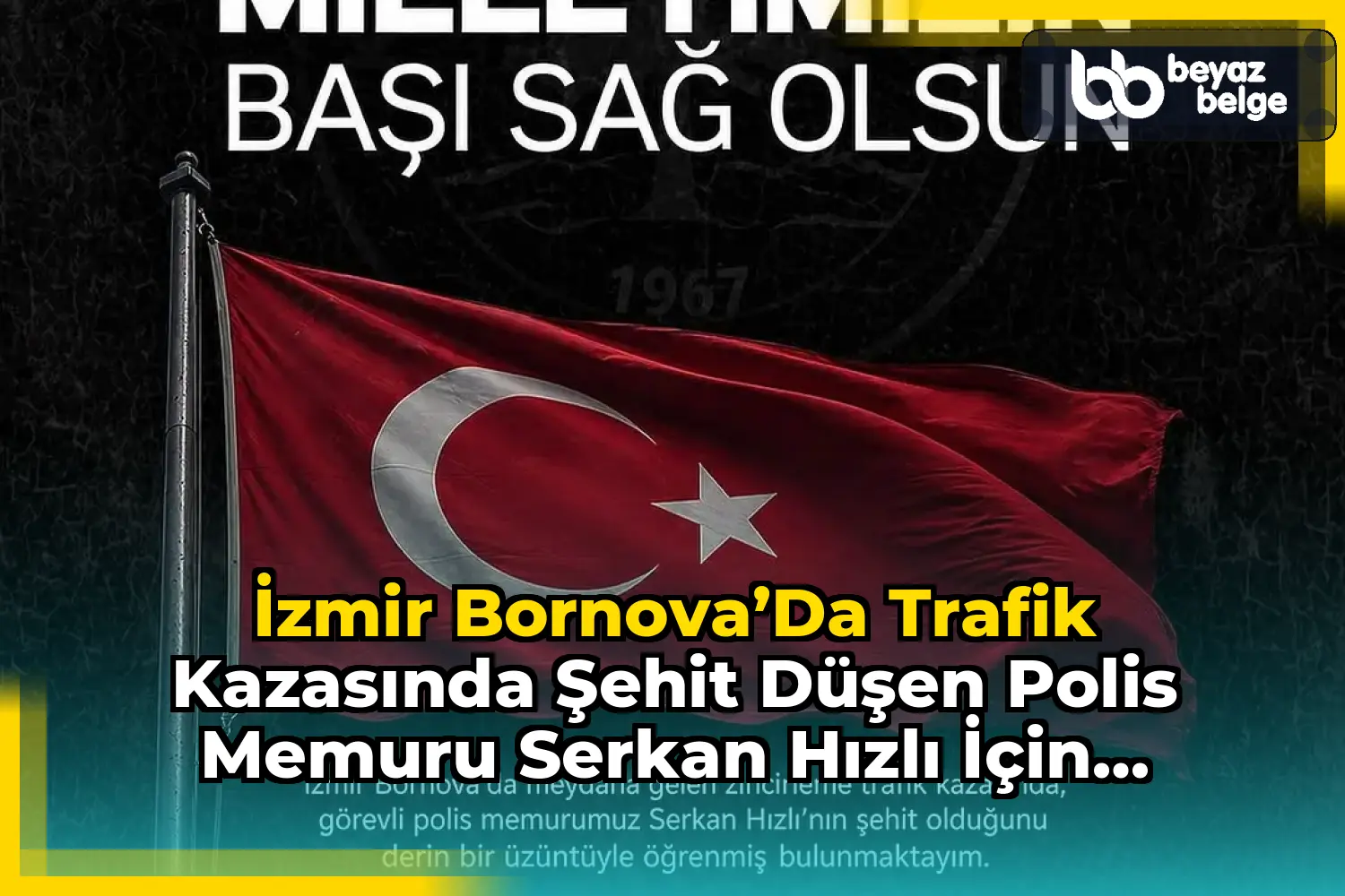 İzmir Bornova’da Trafik Kazasında Şehit Düşen Polis Memuru Serkan Hızlı için Başsağlığı Mesajı